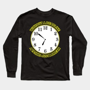 Deadline Dream Long Sleeve T-Shirt